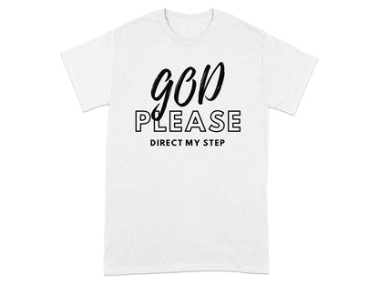 White t-shirt with "GOD PLEASE DIRECT MY STEP" text in black.