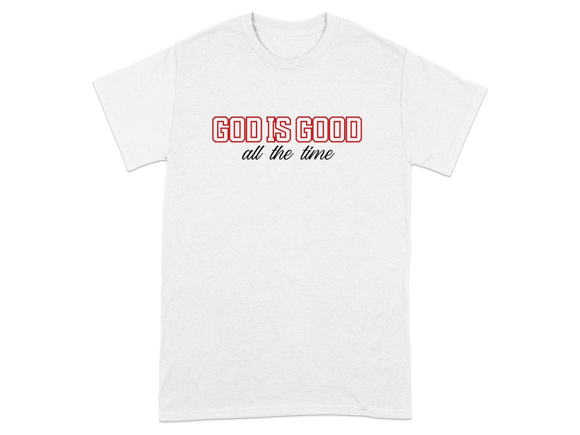 White t-shirt with red text "GOD IS GOOD all the time".