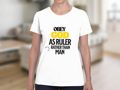 White t-shirt with text "Obey God as Ruler Rather Than Man".