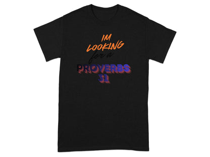 Black t-shirt with orange and purple text reading "I'M LOOKING FOR A PROVERBS 31".