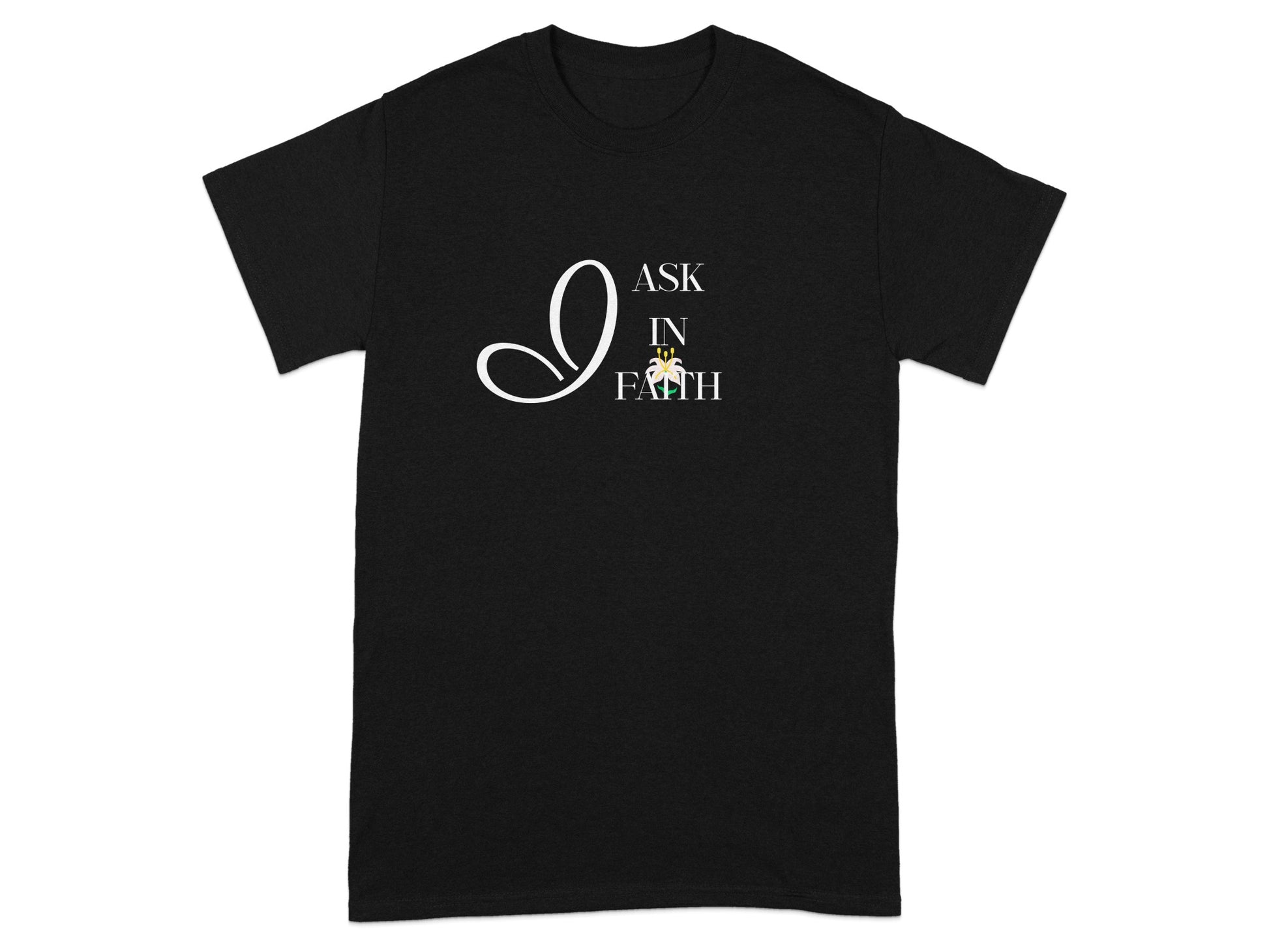 Black t-shirt with "ASK IN FAITH" and a floral design.
