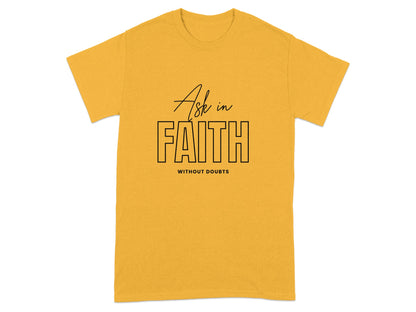 Yellow t-shirt with "Ask in FAITH WITHOUT DOUBTS" text.