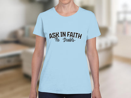 Light blue t-shirt with black text "ASK IN FAITH No Doubts".
