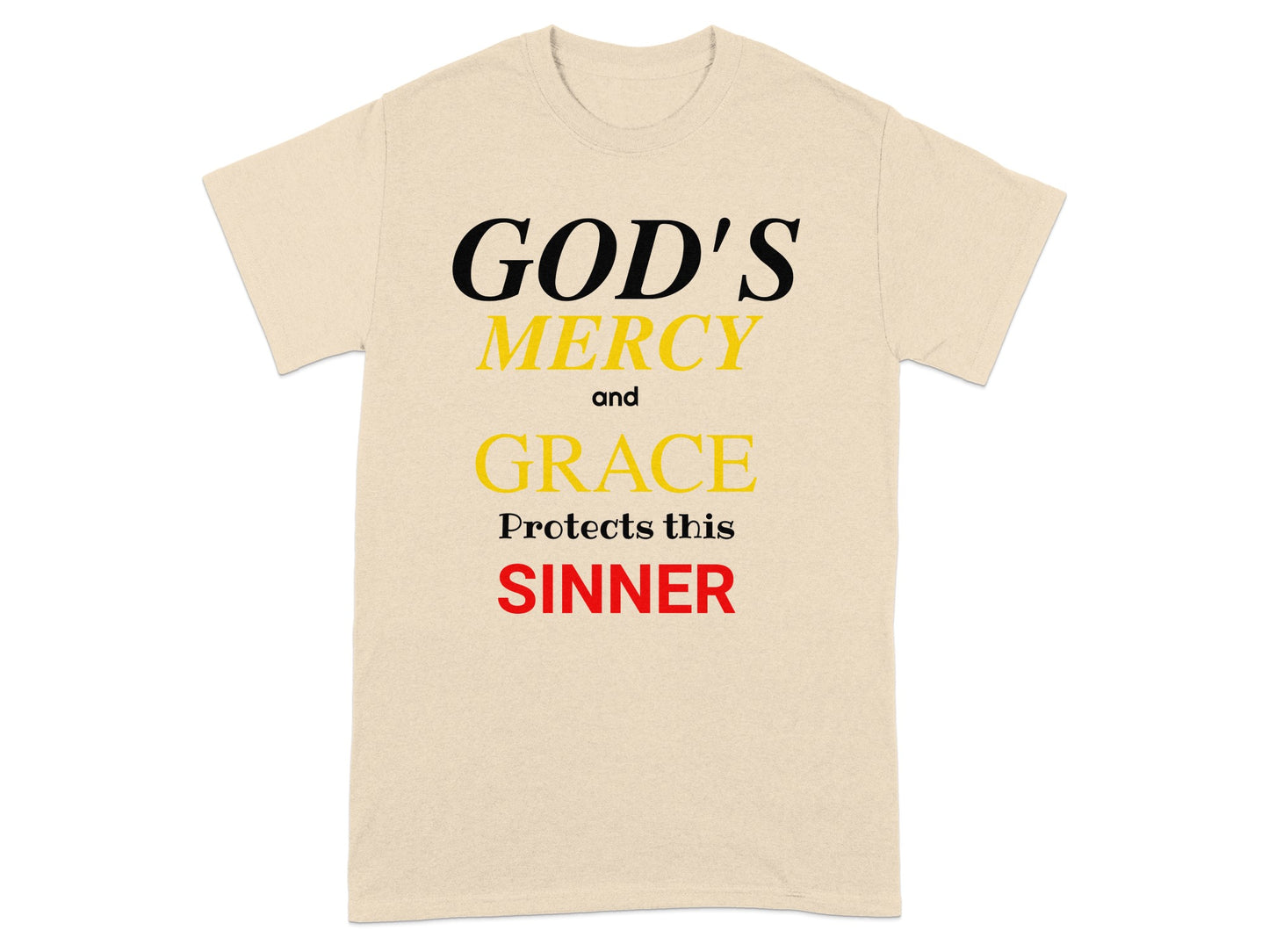 Cream t-shirt with text: GOD'S MERCY and GRACE Protects this SINNER.