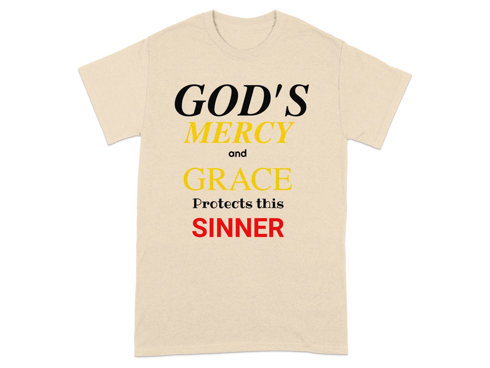 Cream t-shirt with text: GOD'S MERCY and GRACE Protects this SINNER.