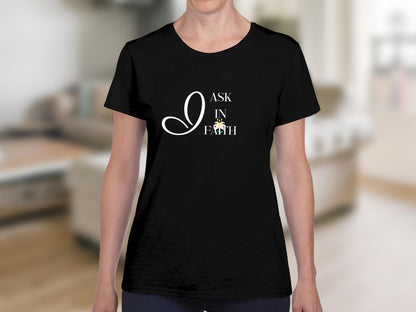 Black t-shirt with "I ASK IN FAITH" and floral design.