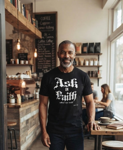 Ask in Faith Without Any Doubts T-Shirt | Men's & Women's Christian Apparel