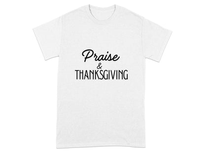 Black text reading "Praise & Thanksgiving" on a white t-shirt.
