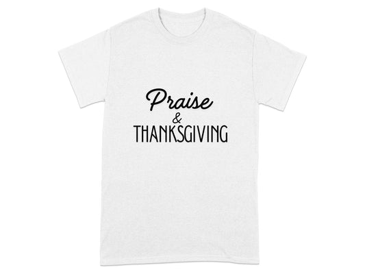 Black text reading "Praise & Thanksgiving" on a white t-shirt.