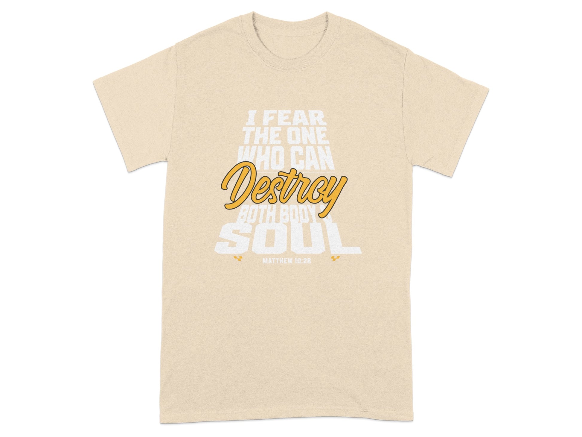 Beige t-shirt with white and yellow text "I fear the one who can destroy both body and soul."