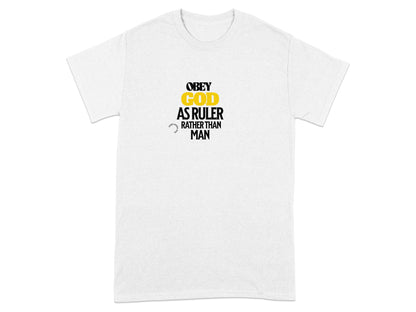 White t-shirt with "OBEY GOD AS RULER RATHER THAN MAN" text.