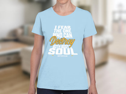 Light blue t-shirt with "I fear the one who can destroy both body and soul" text.