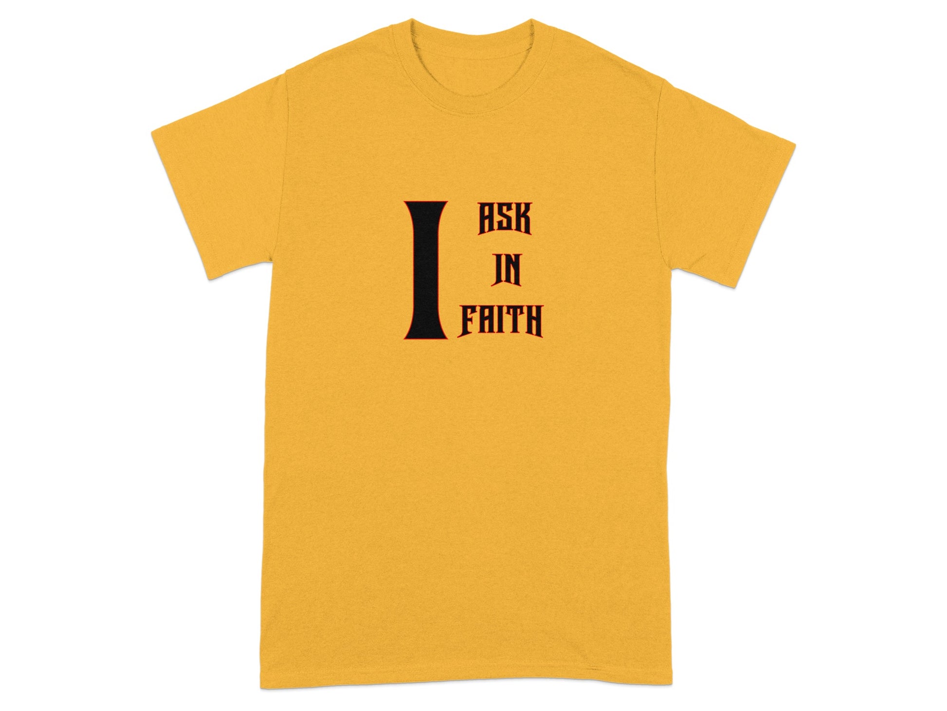 Yellow t-shirt with "I ASK IN FAITH" text in black and red.