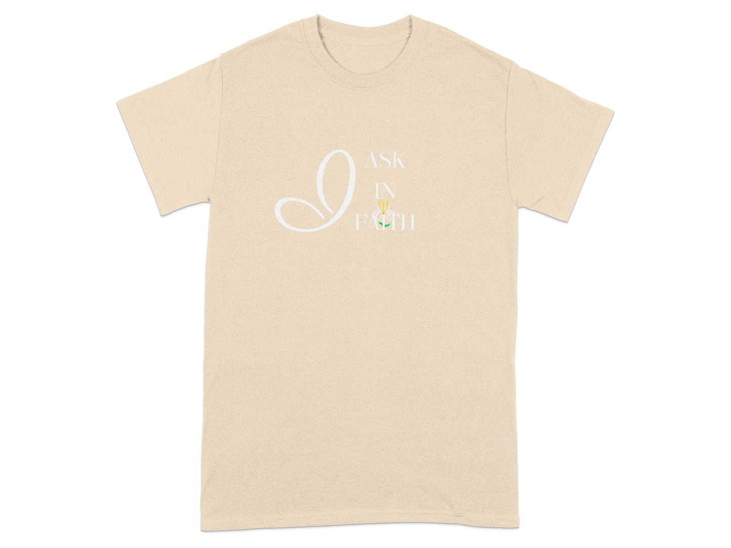 Cream t-shirt with white "I ASK IN FAITH" text and small flower graphic.