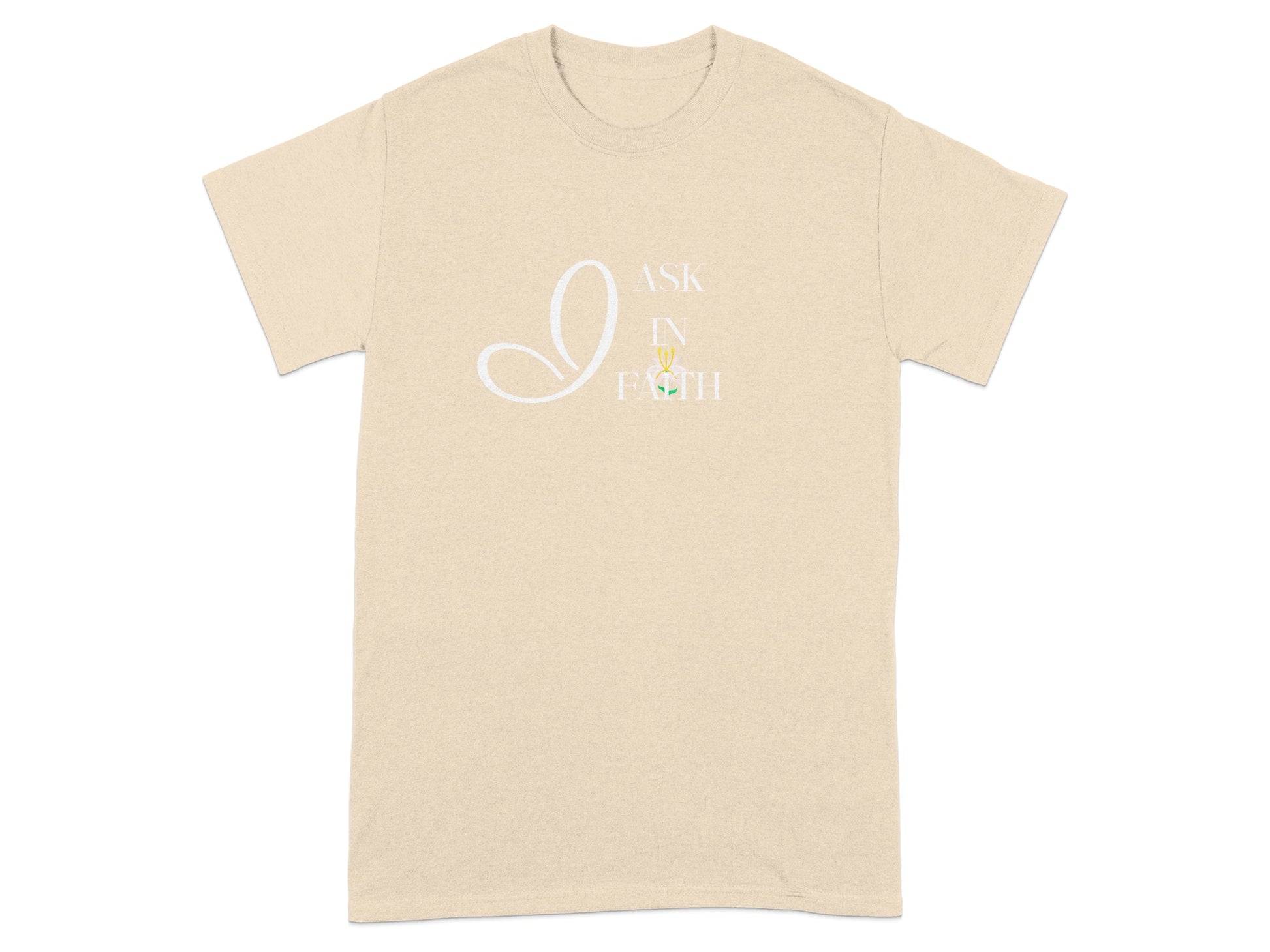 Cream t-shirt with white "I ASK IN FAITH" text and small flower graphic.