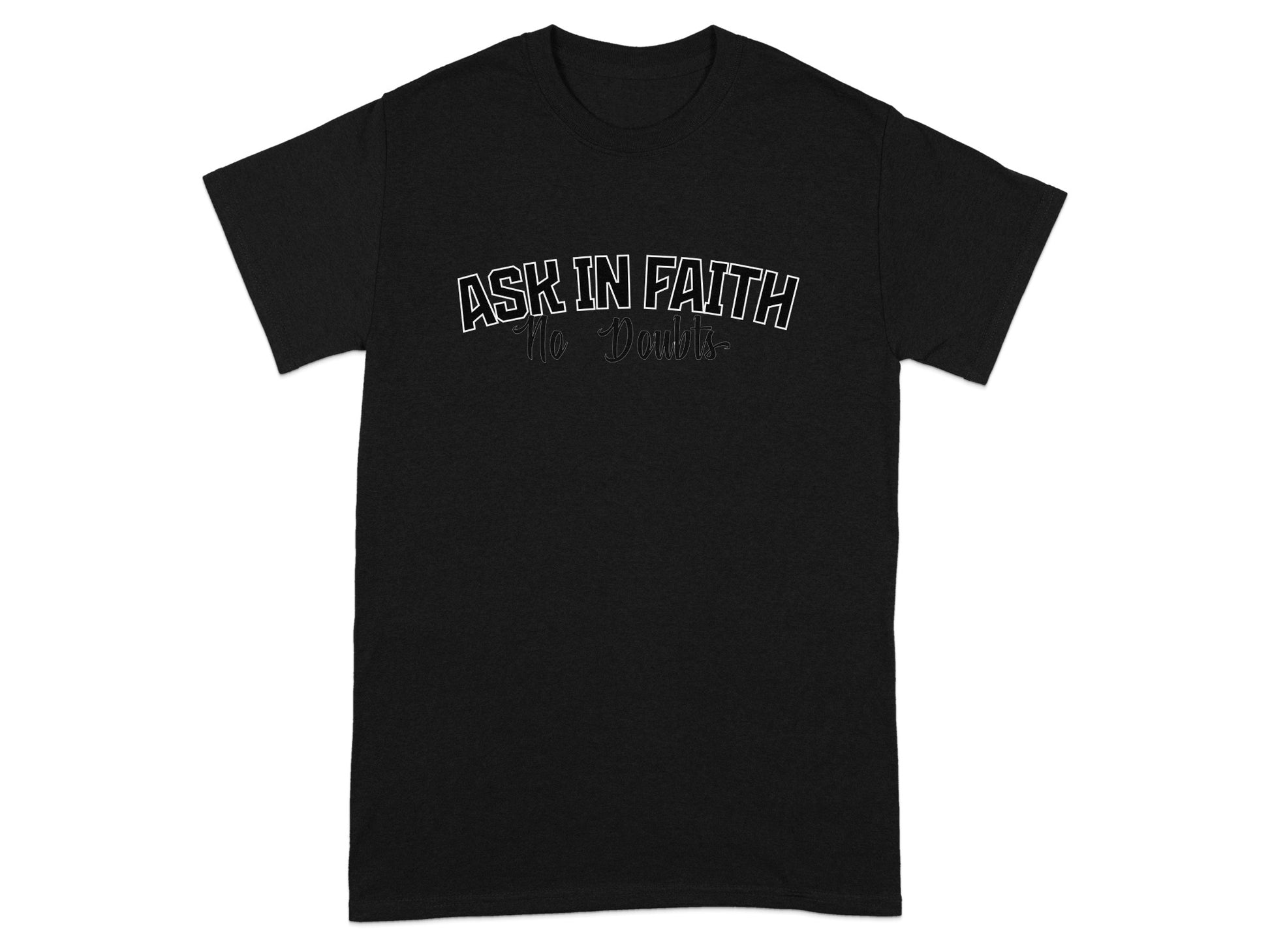 Black t-shirt with white text "ASK IN FAITH No Doubts" across the chest.