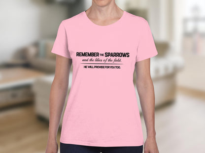 Pink t-shirt with text "Remember the sparrows and the lilies of the field. He will provide for you too."