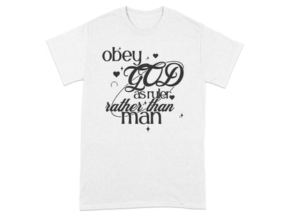 White t-shirt with black text "obey GOD as ruler rather than man".