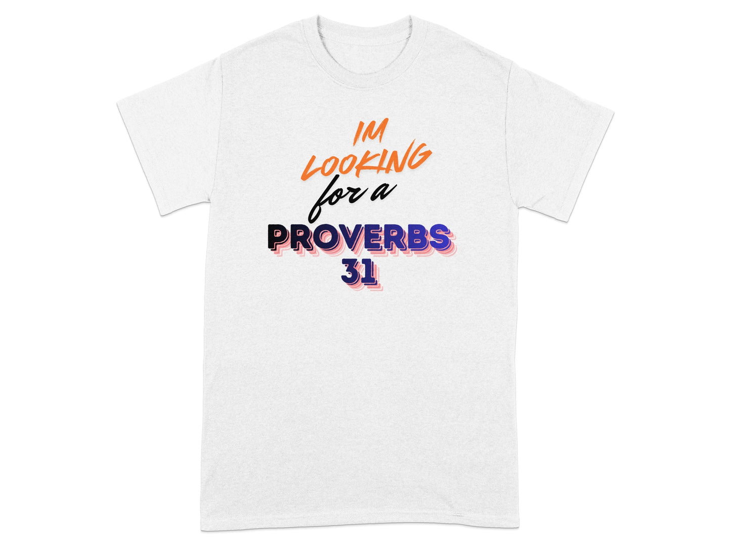 Gray t-shirt with "IM LOOKING FOR A PROVERBS 31" text.