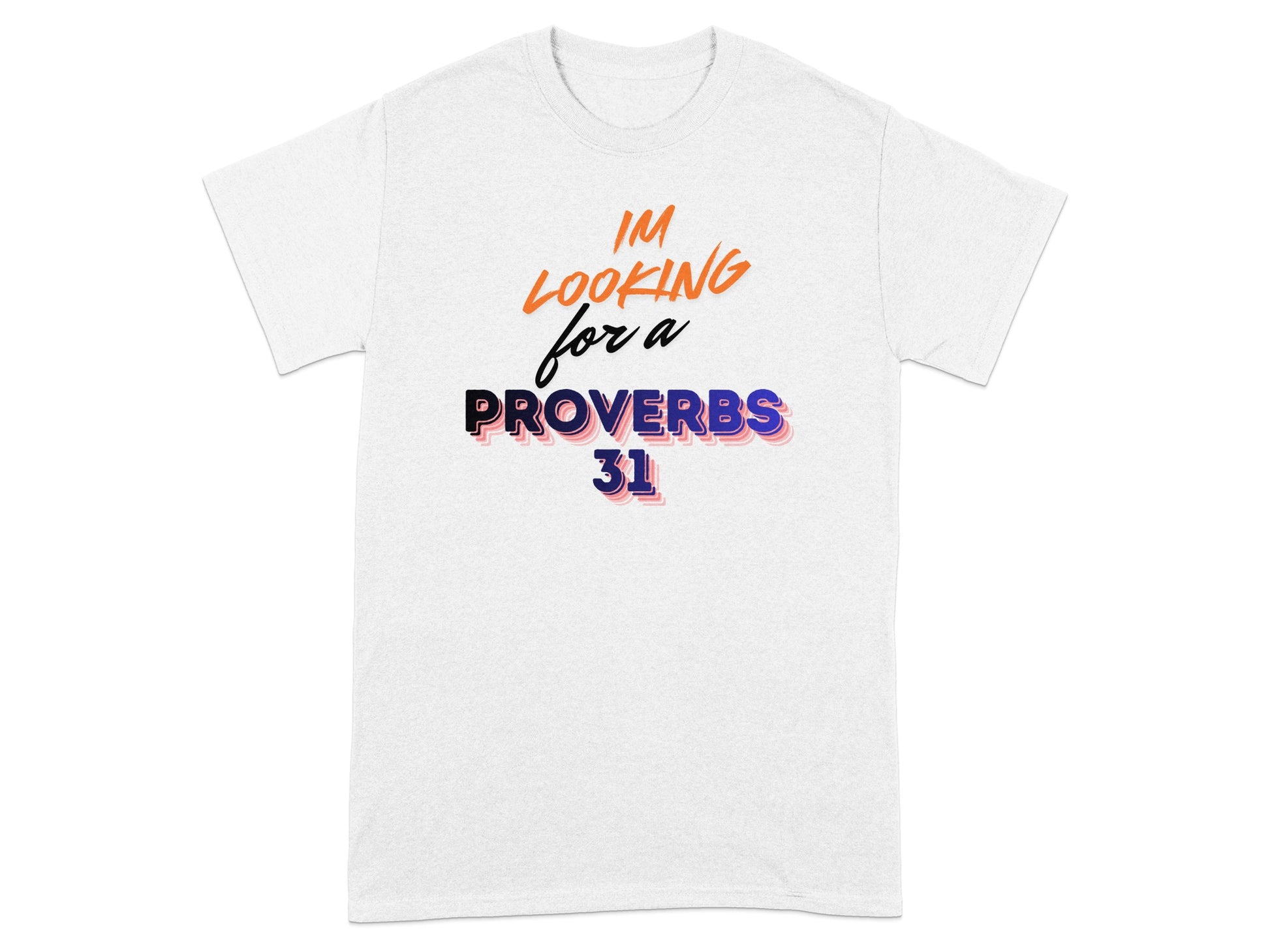 Gray t-shirt with "IM LOOKING FOR A PROVERBS 31" text.