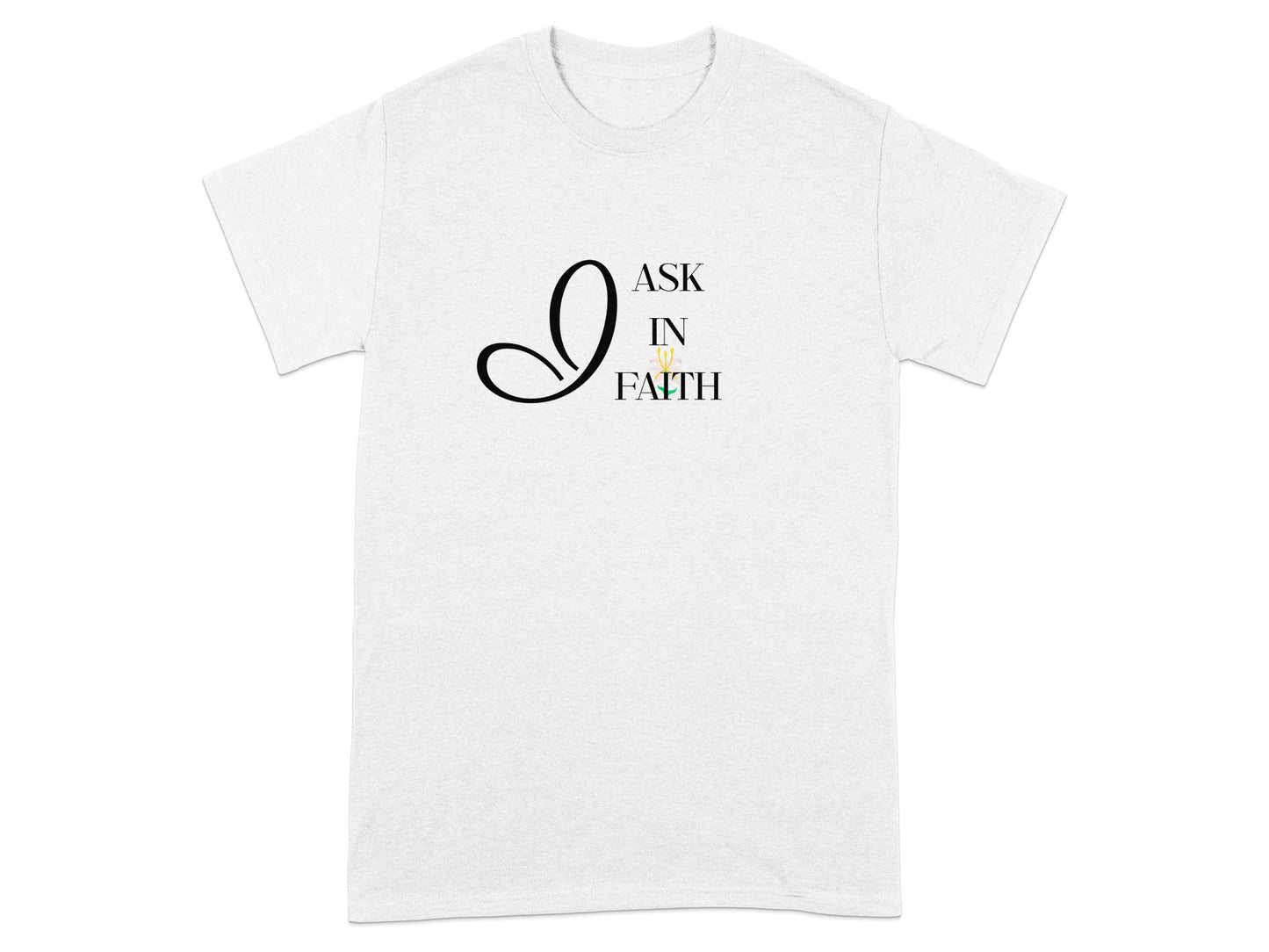 White t-shirt with "ASK IN FAITH" text in black and yellow.