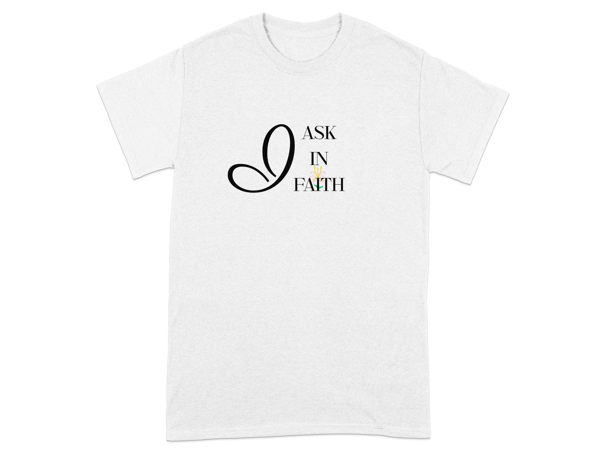 White t-shirt with "ASK IN FAITH" text in black and yellow.