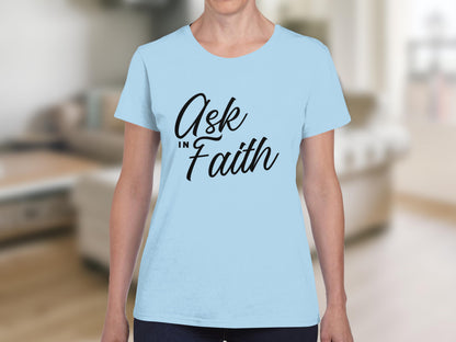 Light blue t-shirt with "Ask in Faith" in black script text.