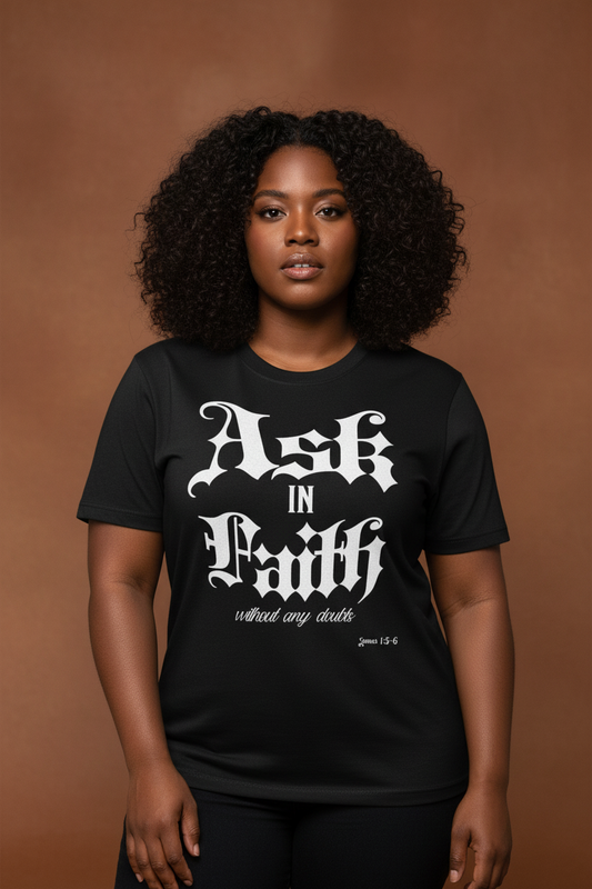 Ask in Faith T-Shirt Believe Without Doubts Christian Tee