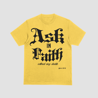 Ask in Faith T-Shirt Believe Without Doubts Christian Tee