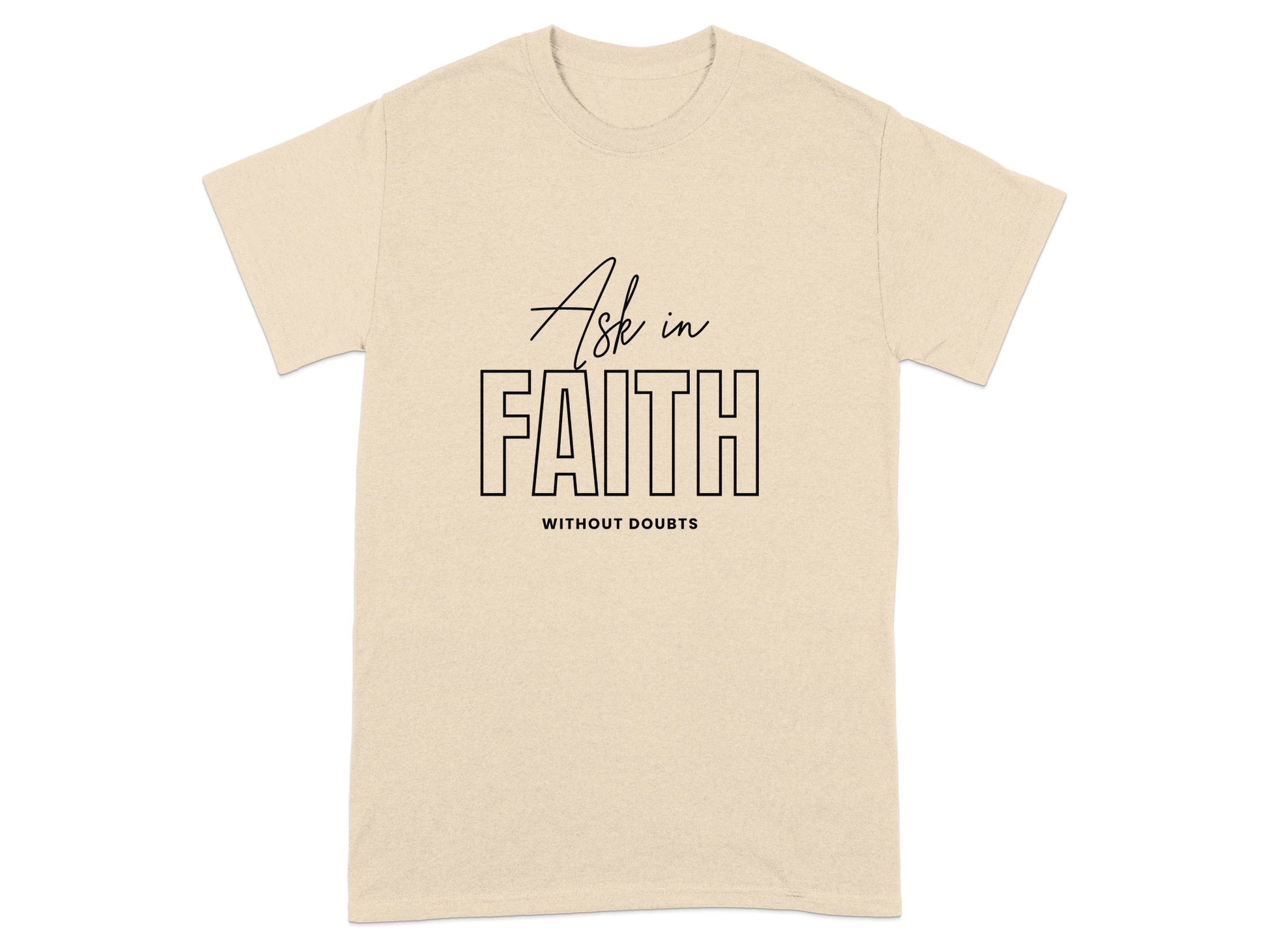 Light tan t-shirt with "Ask in FAITH WITHOUT DOUBTS" text.