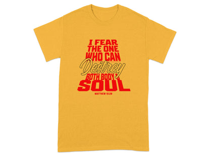 Yellow t-shirt with red text "I Fear the One Who Can Destroy Both Body and Soul."