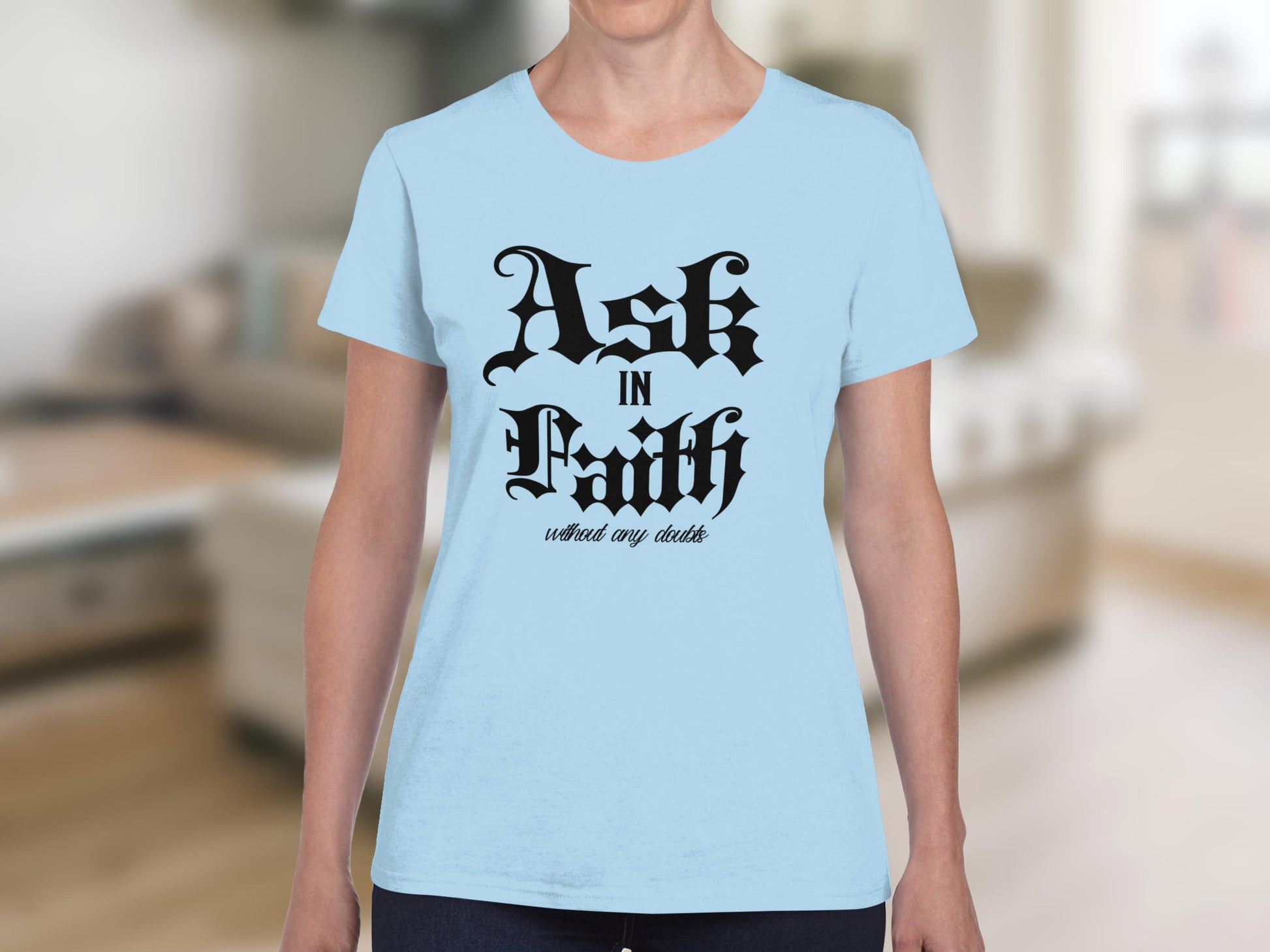 Light blue t-shirt with black text "Ask in Faith without any doubts".