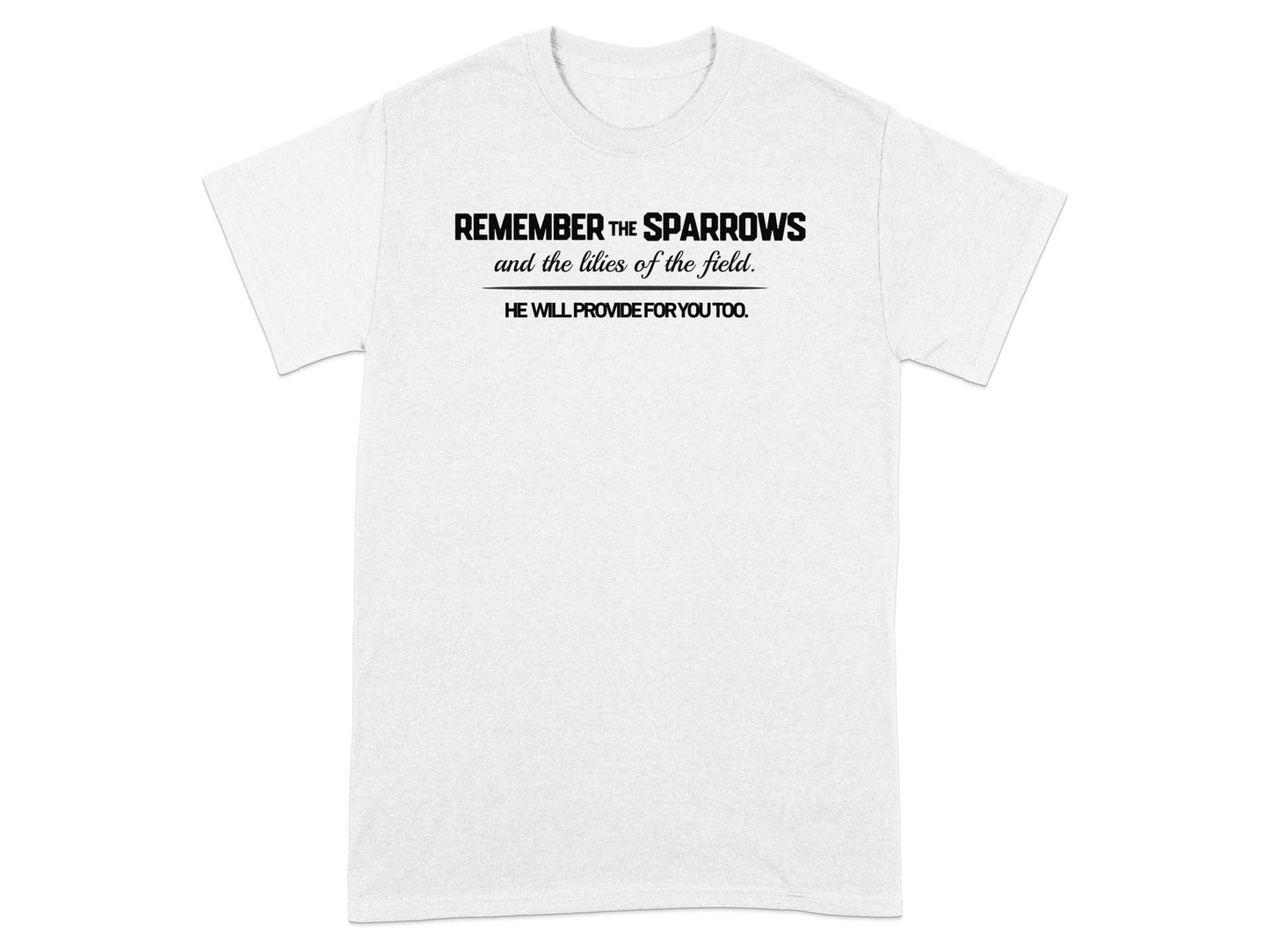 White t-shirt with black text "REMEMBER THE SPARROWS HE WILL PROVIDE FOR YOU TOO."