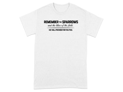 White t-shirt with black text "REMEMBER THE SPARROWS HE WILL PROVIDE FOR YOU TOO."